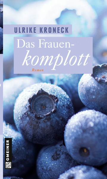 Das Frauenkomplott: Roman (Frauenromane im GMEINER-Verlag)