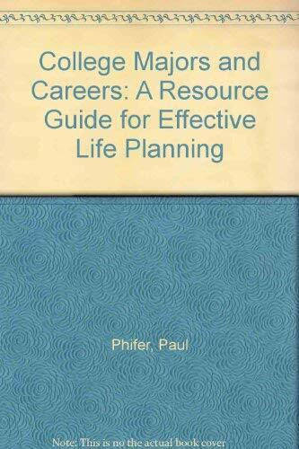 College Majors and Careers: A Resource Guide for Effective Life Planning
