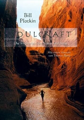 Soulcraft: Die Mysterien von Natur und Seele Soulcraft: Die Mysterien von Natur und Seele