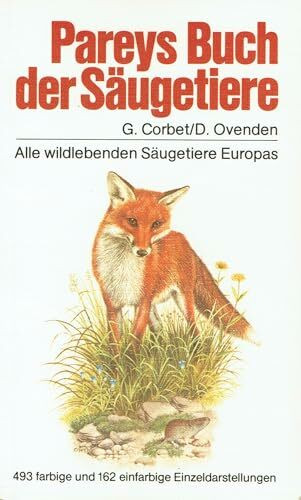 Pareys Buch der Säugetiere. Alle wildlebenden Säugetiere Europas