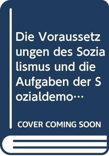 Die Voraussetzungen des Sozialismus und die Aufgaben der Sozialdemokratie (Internationale Bibliothek)