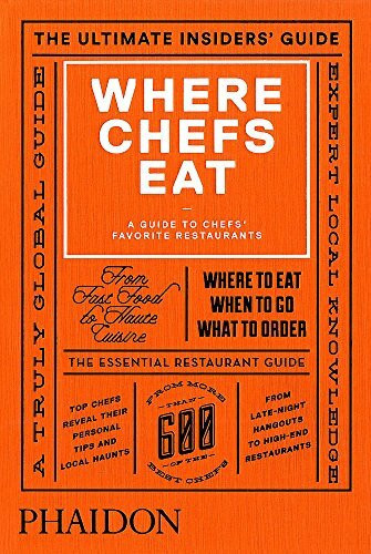 Where Chefs Eat: A Guide to Chefs' Favorite Restaurants (Brand New Edition)