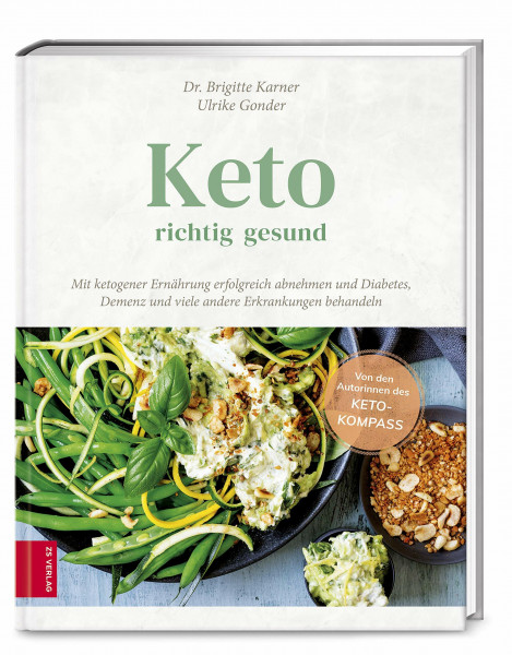 Keto – richtig gesund: Mit ketogener Ernährung erfolgreich abnehmen und Diabetes, Demenz und viele andere Erkrankungen behandeln