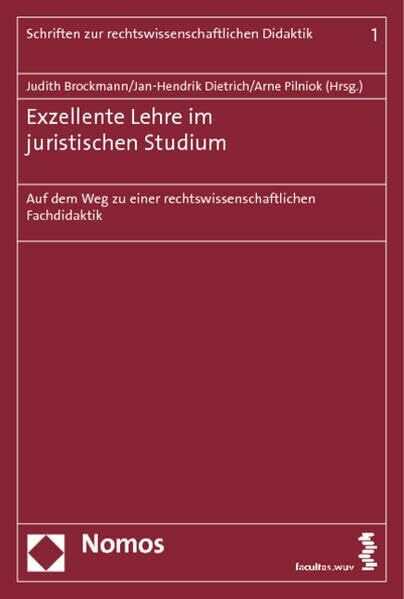 Exzellente Lehre im juristischen Studium: Auf dem Weg zu einer rechtswissenschaftlichen Fachdidaktik (Schriften zur rechtswissenschaftlichen Didaktik)