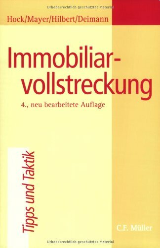 Immobiliarvollstreckung: Zwangsversteigerung, Teilversteigerung, Zwangsverwaltung, Insolvenzverwaltervertseigerung, Zwangshypothek, Arresthypothek Immobiliarvollstreckung: Zwangsversteigerung, Teilversteigerung, Zwangsverwaltung, Insolvenzverwaltervertseigerung, Zwangshypothek, Arresthypothek