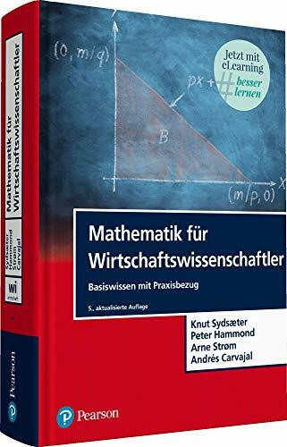 Mathematik für Wirtschaftswissenschaftler. Mit eLearning-Zugang "MyLab | Mathematik Für Wirtschaftswissenschaftler": Basiswissen mit Praxisbezug ... und eText) (Pearson Studium - Economic BWL)