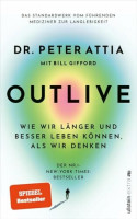 OUTLIVE: Wie wir länger und besser leben können, als wir denken | Das Standardwerk vom führenden Mediziner zur Langlebigkeit | Deutsche Ausgabe OUTLIVE: Wie wir länger und besser leben können, als wir denken | Das Standardwerk vom führenden Mediziner zur Langlebigkeit | Deutsche Ausgabe