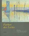 Farben des Lichts - Paul Signac und der Beginn der Moderne von Matisse bis Mondrian