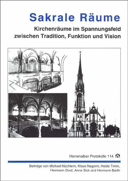 Sakrale Räume: Kirchenräume im Spannungsfeld zwischen Tradition, Funktion und Vision (Herrenalber Protokolle)