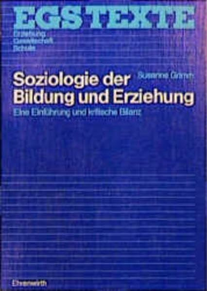 Soziologie der Bildung und Erziehung: Eine Einführung und kritische Bilanz (EGS Texte / Erziehung, Gesellschaft, Schule)