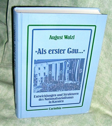 Als erster Gau.... Entwicklungen und Strukturen des Nationalsozialismus in Kärnten