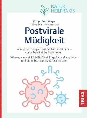 Naturheilpraxis: Postvirale Müdigkeit: Wirksame Therapien aus der Naturheilkunde - von altbewährt bis hochmodern. Wissen, was wirklich hilft: Die ... und die Selbstheilungskräfte aktivieren