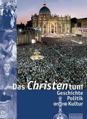 Das Christentum: Geschichte - Politik - Kultur