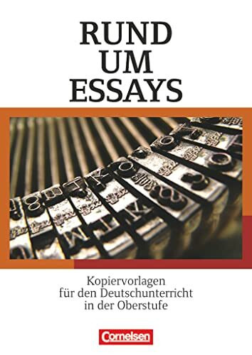 Rund um ... - Sekundarstufe II: Rund um Essays - Kopiervorlagen für den Deutschunterricht in der Oberstufe - Kopiervorlagen