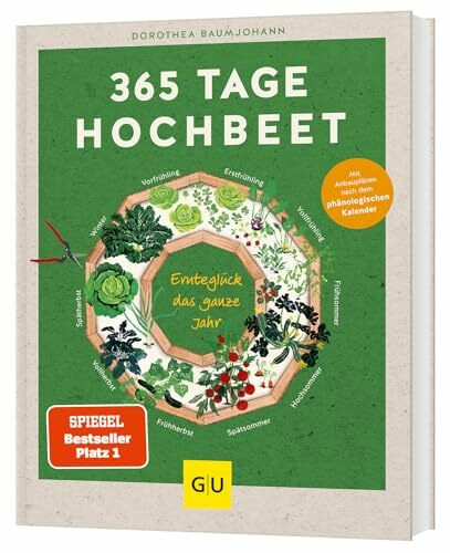 365 Tage Hochbeet: Ganzjährig frisches Gemüse ernten – mit Tipps und Tricks für Anfänger bis Selbstversorger-Profis (GU Garten Extra)