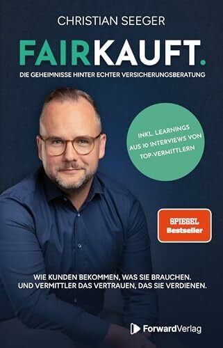 FAIRKAUFT.: Die Geheimnisse hinter echter Versicherungsberatung. Wie Kunden bekommen, was sie brauchen. Und Vermittler das Vertrauen, das sie verdienen.