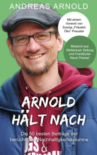 Arnold hält nach: Die 50 besten Beiträge der berüchtigten Nachhaltigkeitskolumne