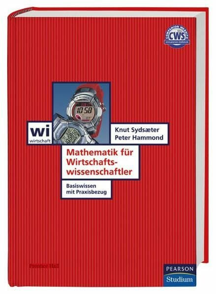 Mathematik für Wirtschaftswissenschaftler: Basiswissen mit Praxisbezug (Pearson Studium - Economic BWL)