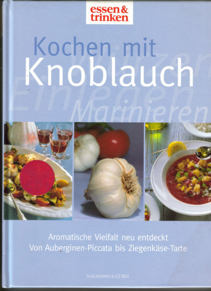 Knoblauch - Raffinierte Würze: Frische gesunde Knoblauchküche