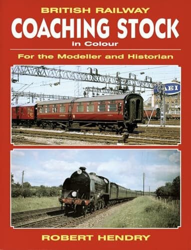 British Railway Coaching Stock in Colour: For the Modeller And Historian