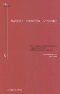 Tradieren - Vermitteln - Anwenden