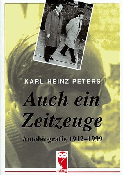 Auch ein Zeitzeuge: Autobiografie 1912-1999 (Frieling - Erinnerungen)