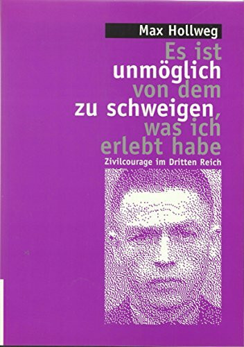 Es ist unmöglich, von dem zu schweigen, was ich erlebt habe