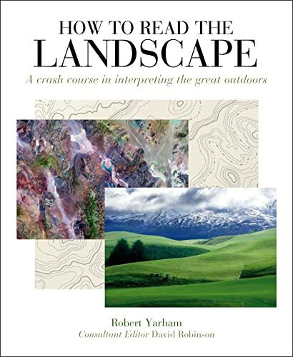 How to Read the Landscape: A Crash Course in Interpreting the Great Outdoors