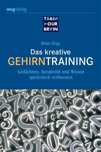 Das kreative Gehirntraining: Gedächtnis, Kreativität und Wissen spielerisch verbessern (Train your brain)