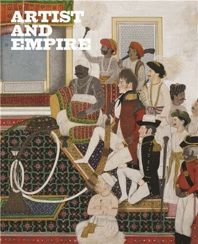Artist and Empire: Facing Britain's Imperial Past