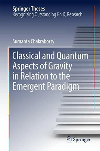 Classical and Quantum Aspects of Gravity in Relation to the Emergent Paradigm (Springer Theses)