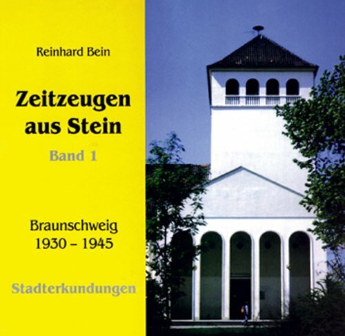 Zeitzeugen aus Stein. Band 1: Braunschweig 1930 bis 1945. Stadterkundungen