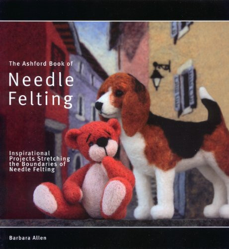 The Ashford Book of Needle Felting (Revised edition)