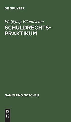 Schuldrechtspraktikum: Methodik, Schwerpunkte, Übersichten und Fälle mit Lösungshinweisen auf Gebieten des Zivilrechts mit schuldrechtlichem Einschlag... Schuldrechtspraktikum: Methodik, Schwerpunkte, Übersichten und Fälle mit Lösungshinweisen auf Gebieten des Zivilrechts mit schuldrechtlichem Einschlag (Sammlung Göschen, 6378, Band 6378)