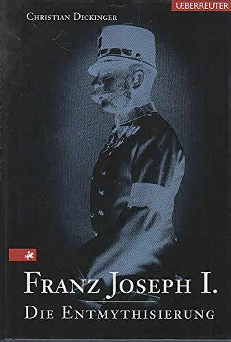 Franz Joseph I.: Die Entmythisierung