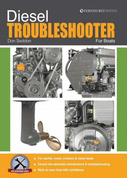 Diesel Troubleshooter: Diesel Troubleshooting for Yachts, Motor Cruisers and Canal Boats (Boat Maintenance Guides)