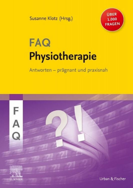 FAQ Physiotherapie: Über 1000 Fragen und Antworten prägnant und praxisnah für eine erfolgreiche, evidenzbasierte physiotherapeutische Diagnostik und ... - Fachbuch - Urban&Fischer-Verlag)