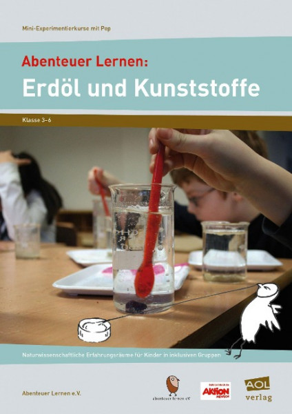 Abenteuer Lernen: Erdöl und Kunststoffe. Mini-Experimentierkurse mit Pep!