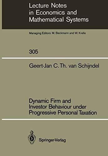 Dynamic Firm and Investor Behaviour Under Progressive Personal Taxation (Lecture Notes in Economics and Mathematical Systems, 305, Band 305)