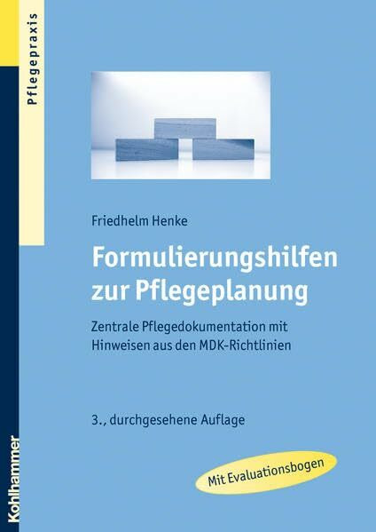 Formulierungshilfen zur Pflegeplanung: Zentrale Pflegedokumentation mit Hinweisen aus den MDK-Richtlinien