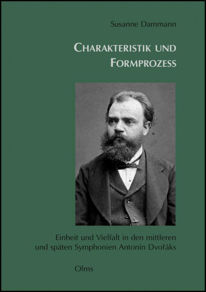 Charakteristik und Formprozess. Einheit und Vielfalt in den späten Symphonien Antonín Dvoráks (Studien und Materialien zur Musikwissenschaft)