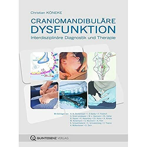 Craniomandibuläre Dysfunktion: Interdisziplinäre Diagnostik und Therapie Craniomandibuläre Dysfunktion: Interdisziplinäre Diagnostik und Therapie