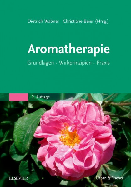 Aromatherapie: Grundlagen, Wirkprinzipien, Praxis