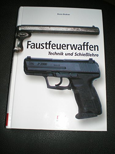 Faustfeuerwaffen: Technik und Schiesslehre