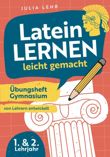 Latein lernen leicht gemacht - Übungsheft Gymnasium 1./2. Lehrjahr: mit abwechslungsreichen Übungen, Grammatikhilfen, Vokabellisten und praktischen Lerntipps zu Bestnoten | von Lehrern entwickelt