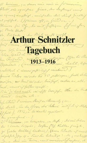 Tagebuch, 1913-1916: 1913–1916. Unter Mitwirkung von Peter Michael Braunwarth, Susanne Pertlik und Reinhard Urbach. Herausgegeben von der Kommission ... der ÖAW (Arthur Schnitzler - Tagebuch)