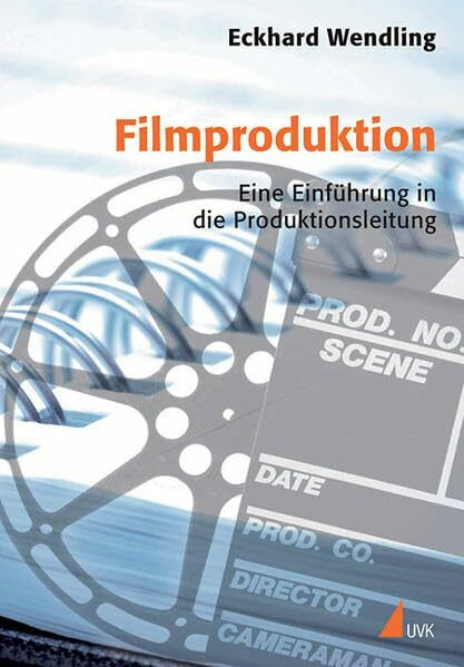 Uvk Filmproduktion, Eine Einführung In Die Produktionsleitung (Praxis Film)