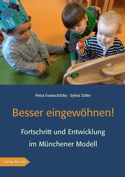 Besser eingewöhnen!: Fortschritt und Entwicklung im Münchener Modell