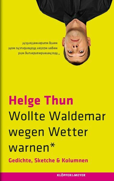 Wollte Waldemar wegen Wetter warnen*: Gedichte, Sketche und Kolumnen