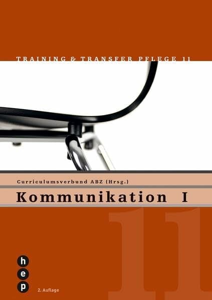 Kommunikation I: Training und Transfer Pflege, Heft 11 (Training & Transfer Pflege) Kommunikation I: Training und Transfer Pflege, Heft 11 (Training & Transfer Pflege)